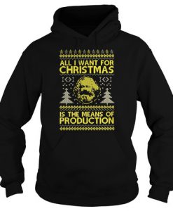 All i want for christmas is the means of production hoodie