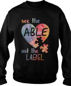 Autism See Able Not Labe sweatshirt