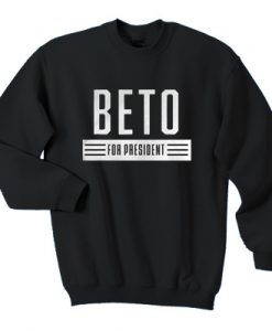 Beto For President 2020 USA Elections Vote ORourke sweatshirt