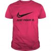 Breast Cancer Awareness Just Fight It t shirt