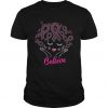 Breast Cancer Believe t shirt