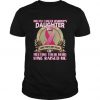 Breast Cancer Warrior's Daughter Some People Only Dream Of Meeting Their Hero t shirt