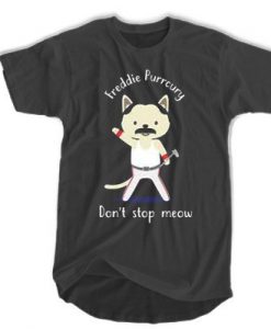 Don't Stop Meow Freddie Purrcury t shirt