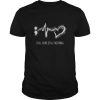 Heartbeat - Still Here Still Fighting t shirt