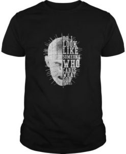 Hellraiser - Do I Look Like Someone Who Cares What God Thinks t shirt