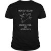 House Vegan Protector Of Animals t shirt