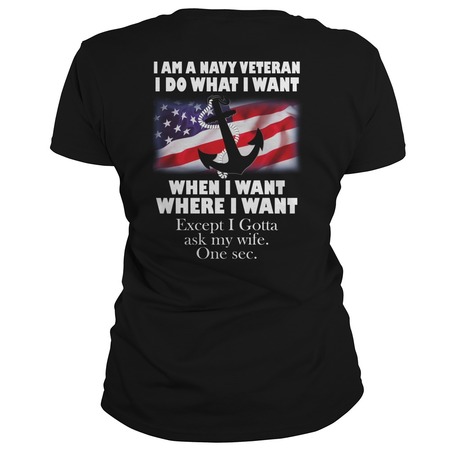 I Am A Navy Veteran I Do What I Want t shirt