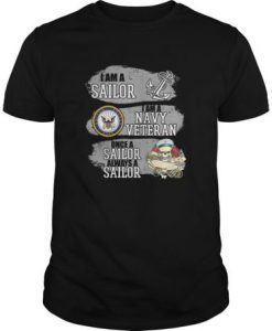 I Am A Sailor I Am A Navy Veteran Once A Sailor Always A Sailor t shirt