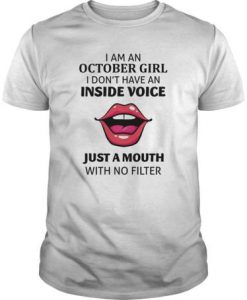 I Am An October Girl I Don't Have An Inside Voice t shirt