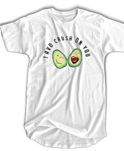 I Avo Crush On You t shirt