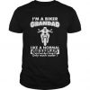 I'm A Biker Grandad Like A Normal Grandad Only Much Cooler t shirt