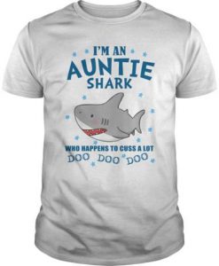 I'm An Auntie Shark Who Happens To Cuss A Lot Doo t shirt