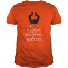 In A World Full Of Basic Witches Be A Maleficent t shirt