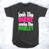 Look like barbie smoke like marley t shirt