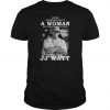 Never underestimate a woman who understands football and love JJ Watt t shirt