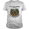 Not All Who Wander Are Lost Some Became My Breakfast t shirt