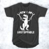 Now I Am Unstoppable T Rex t shirt