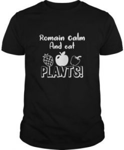 Romaine Calm And Eat Plants t shirt