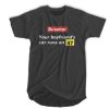 Skreetcar your boyfriend’s car runs on 87 t shirt