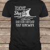 Teacher Shark Doo Doo Doo Your Homework t shirt