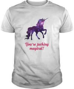 Unicorn - You're Fucking Magical t shirt