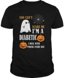 You Can't Scare Me I'm A Diabetic t shirt