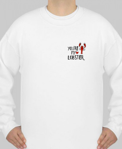 (2 SIDE)You're My Lobster Heart Friends Tv Show sweatshirt