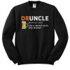 Druncle Like a normal uncle only drunker sweatshirt