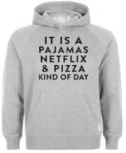 It Is A Pajamas Netflix hoodie