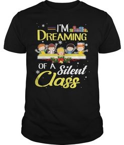 I’m Dreaming Of A Silent Class Christmas t shirt