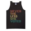 Nevertheless She Voted tank top