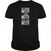 We drank beer I liked beer still like beer t shirt