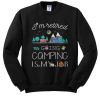 i’m retired going camping is my job sweatshirt