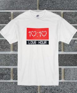 10. 10 Love Hour t shirt