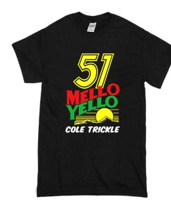 51 Mello Yello Cole Trickle t shirt