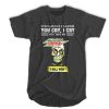 Achmed Mountain Dew You Laugh I Laugh You Cry I Cry You Take My Coffee t shirt