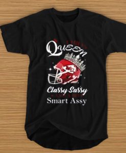 Chieft queen classy sassy and a bit smart assy t shirt