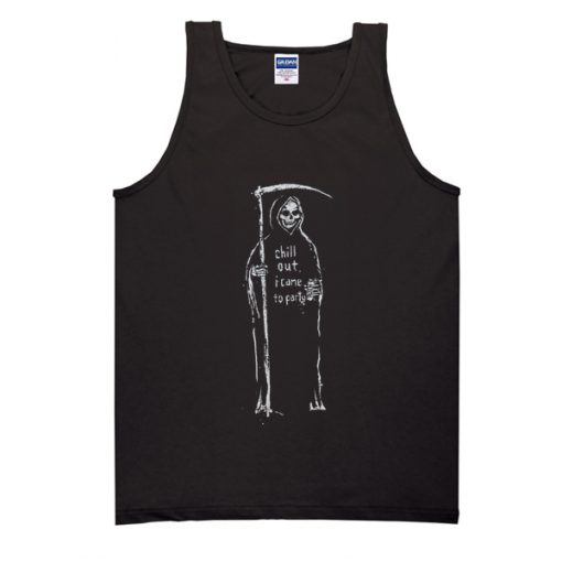 Chill Out I Came To Party tank top