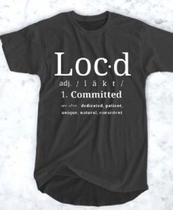 Definition of loc'd life t shirt