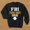 FBI farm baby inside sweatshirt