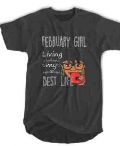 February girl living my best life t shirt