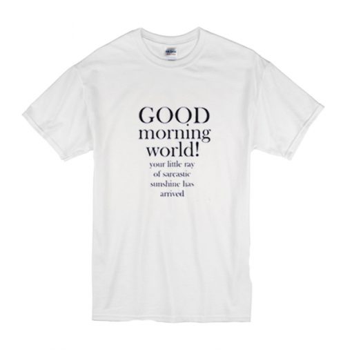 Good Morning World t shirt