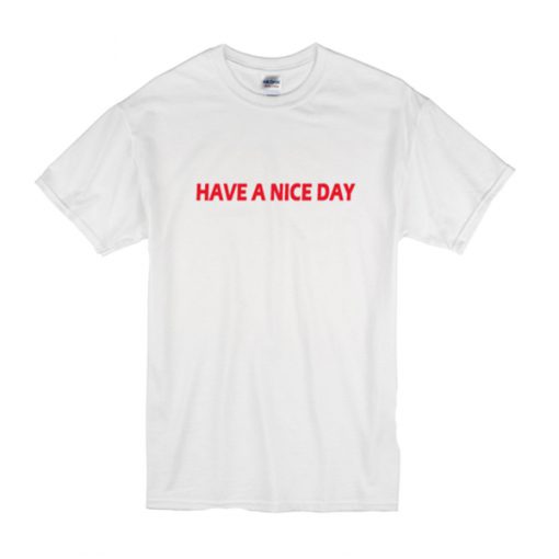 Have A Nice Day Trending t shirt