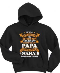 If you mess with me you better run for your life because my papa is coming after you hoodie