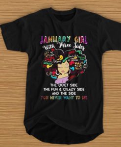 January girl with three sides the quiet side the fun and crazy side t shirt