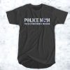 Police Mom The Real Power Behind A Policeman t shirt