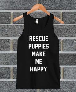 Rescue Puppies Make Me Happy tank top