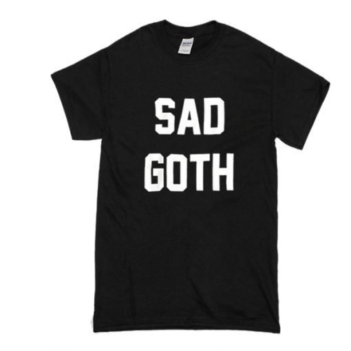 Sad Goth t shirt