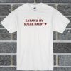 Satan Is My Sugar Daddy t shirt