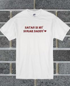 Satan Is My Sugar Daddy t shirt